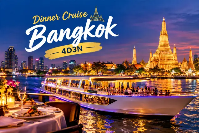 Tour Thailand Bangkok Dinner Cruise 4D3N
